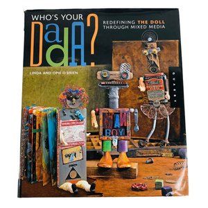 Who’s Your Dada? HCDJ Book Linda O’Brien Redefining The Doll Through Mixed Media